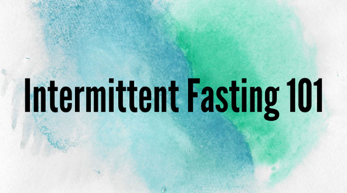 Intermittent Fasting 101