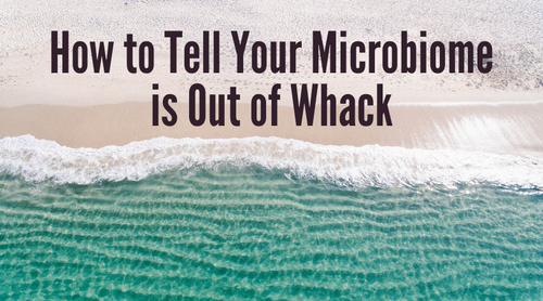 How to Tell Your Microbiome is Out of Whack