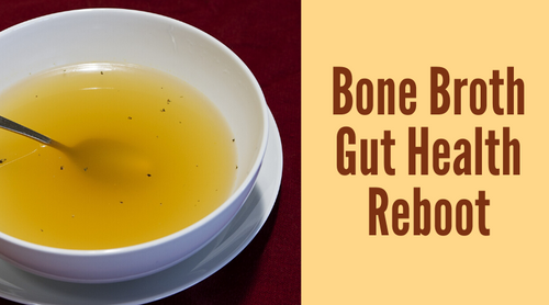 Bone Broth Fast Gut Heath Reboot