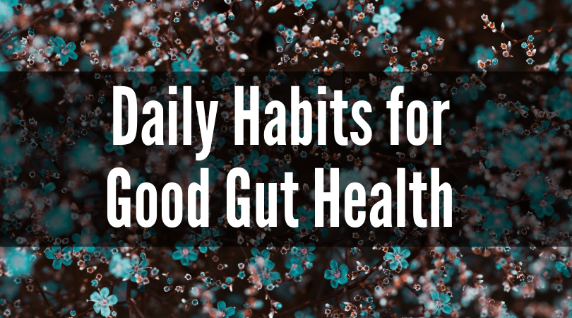 Daily Habits for Good Gut Health