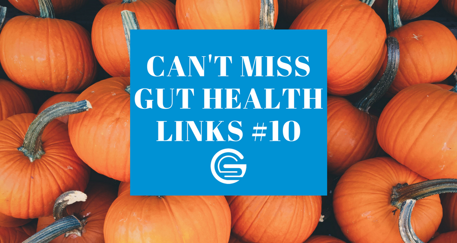 Can't Miss Gut Health Links #10