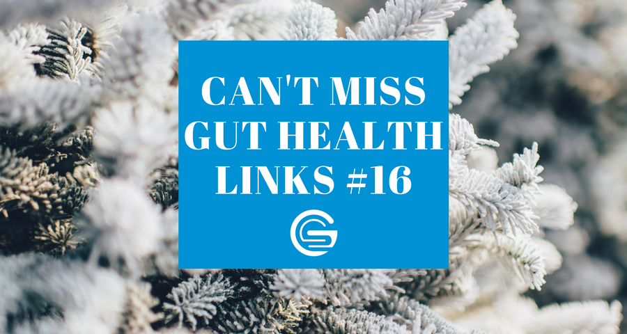 Can't Miss Gut Health Links #16