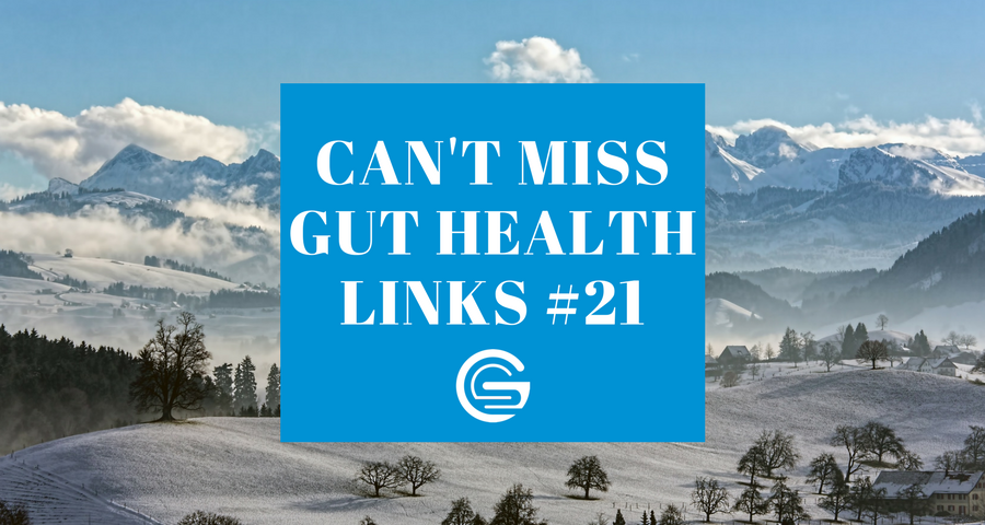 Can't Miss Gut Health Links #21