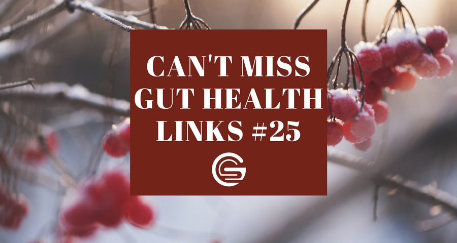 Can't Miss Gut Health Links #25