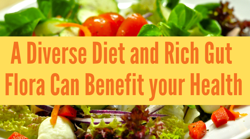 A Diverse Diet and Rich Gut Flora Can Benefit your Health