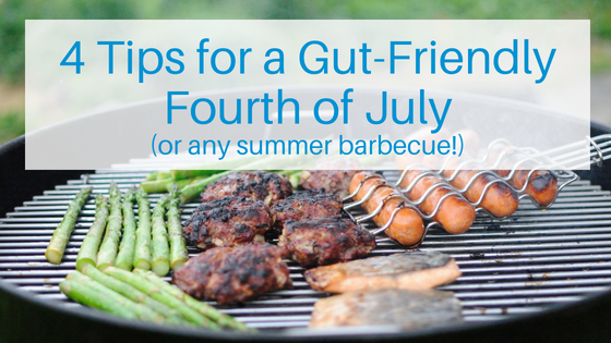 Four Tips For a Gut-Friendly Fourth of July (or any summer barbecue!)