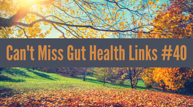 Can't Miss Gut Health Links #40