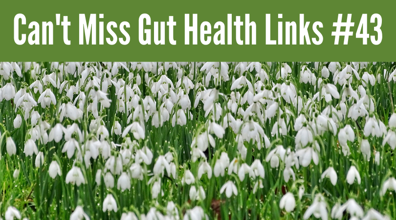 Can't Miss Gut Health Links #43