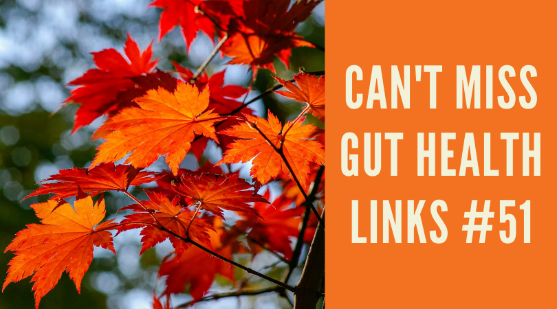 Can't Miss Gut Health Links #51