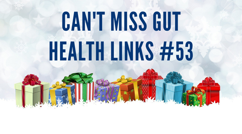 Can’t Miss Gut Health Links #53
