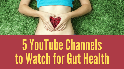 5 YouTube Channels To Watch for Gut Health