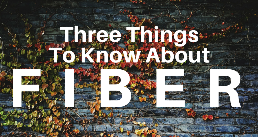 Three Things to Know about Fiber