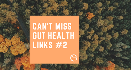 Can't Miss Gut Health Links #2